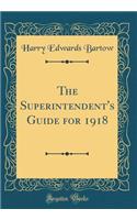 The Superintendent's Guide for 1918 (Classic Reprint)