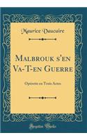Malbrouk s'en Va-T-en Guerre: Opérette en Trois Actes (Classic Reprint)