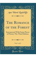 The Romance of the Forest, Vol. 1 of 3: Interspersed with Some Pieces of Poetry; The Third Edition (Classic Reprint): Interspersed with Some Pieces of Poetry; The Third Edition (Classic Reprint)