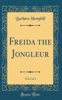 Freida the Jongleur, Vol. 2 of 3 (Classic Reprint)