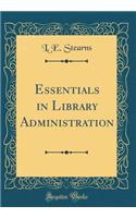 Essentials in Library Administration (Classic Reprint)