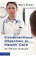 Conscientious Objection in Health Care
