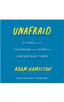 Unafraid: Living with Courage and Hope in Uncertain Times