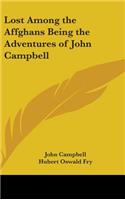 Lost Among the Affghans Being the Adventures of John Campbell