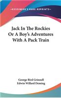 Jack In The Rockies Or A Boy's Adventures With A Pack Train