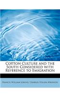 Cotton Culture and the South Considered with Reference to Emigration
