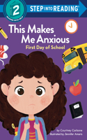 This Makes Me Anxious: First Day of School: (Step into Reading)