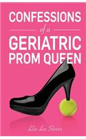 Confessions of a Geriatric Prom Queen