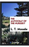 Autocrat of the Nursery