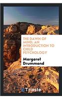 The Dawn of Mind; An Introduction to Child Psychology