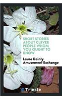 SHORT STORIES ABOUT CLEVER PEOPLE WHOM Y