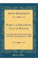 Ward 3 9 Precincts, City of Boston: List of Residents 20 Years of Age and Over; As of January 1, 1960 (Classic Reprint)