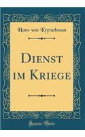 Dienst Im Kriege (Classic Reprint)