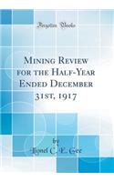 Mining Review for the Half-Year Ended December 31st, 1917 (Classic Reprint)