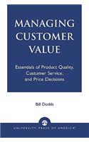 Managing Customer Value: Essentials of Product Quality, Customer Service, and Price Decisions