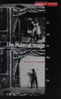 The Material Image: Art and the Real in Film(Cultural Memory in the Present)