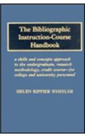 The Bibliographic Instruction-Course Handbook: A Skills and Concepts Approach to the Undergraduate, Research Methodology, Credit Course-For College and University Personnel