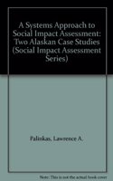 A Systems Approach to Social Impact Assessment: Two Alaskan Case Studies