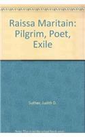 Raissa Maritain: Pilgrim, Poet, Exile