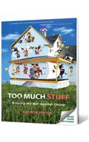 Too Much Stuff: Winning the War Against Clutter