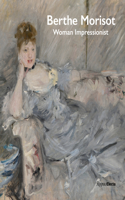 Berthe Morisot, Woman Impressionist