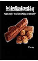 Fresh Bread From Heavens Bakery