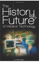 The History and Future of Medical Technology