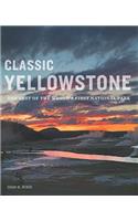Classic Yellowstone: The Best of the World's First National Park