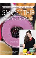 Smoothie Secrets Revealed: A Guide to Enhance Your Health