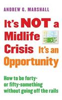 It's Not a Midlife Crisis It's an Opportunity