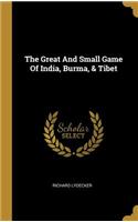 The Great And Small Game Of India, Burma, & Tibet