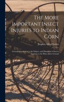 More Important Insect Injuries to Indian Corn