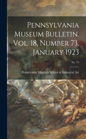 Pennsylvania Museum Bulletin. Vol. 18, Number 73, January 1923; No. 73