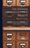 Spanish Archives of New Mexico: Comp. and Chronologically Arranged With Historical, Genealogical, Geographical, and Other Annotations, by Authority of the State of New Mexico