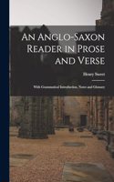 Anglo-Saxon Reader in Prose and Verse: With Grammatical Introduction, Notes and Glossary