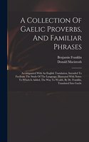 Collection Of Gaelic Proverbs, And Familiar Phrases