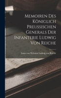 Memoiren des Königlich Preussischen Generals der Infanterie Ludwig von Reiche