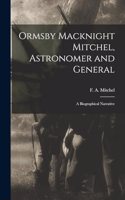 Ormsby Macknight Mitchel, Astronomer and General; a Biographical Narrative