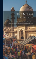 Nizam: The Origin and Future of The Hyderabad State, Being The Le Bas Prize Essay in The University of Cambridge, 1904