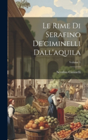 Le Rime Di Serafino De'ciminelli Dall'aquila; Volume 1