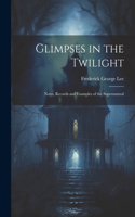 Glimpses in the Twilight