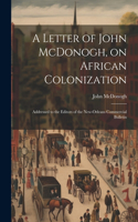 Letter of John McDonogh, on African Colonization
