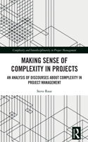Making Sense of Complexity in Projects: An Analysis of Discourses about Complexity in Project Management(Complexity and Interdisciplinarity in Project Management)