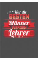 Nur die besten Männer werden Lehrer
