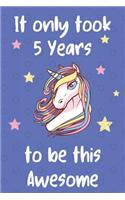 It Only Took 5 Years To Be This Awesome: Unicorn 5th Birthday Journal Present / Gift for Kids Blue Dots Theme (6 x 9 - 110 Blank Lined Pages)