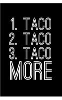 1. Taco 2. Taco 3. Taco More
