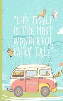 Life Itself is the Most Wonderful Fairy Tale: Blank Lined Journal