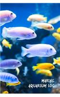 Marine Aquarium Log: Ideal Saltwater Fish Keeper Maintenance Tracker For All Your Aquarium Needs. Great For Logging Water Testing, Water Changes, And Overall Fish Observ