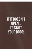 If It Doesn't Open... It's Not Your Door