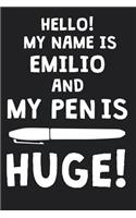 Hello! My Name Is EMILIO And My Pen Is Huge!: Blank Name Personalized & Customized Dirty Penis Joke Pun Notebook Journal for Men, Dotted. Men Writing Accessories Item for Proud Male Persons With